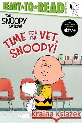 Time for the Vet, Snoopy!: Ready-To-Read Level 2 Charles M. Schulz Patty Michaels 9781665940139 Simon Spotlight