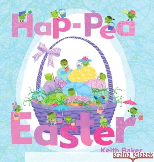 Hap-Pea Easter Keith Baker Keith Baker 9781665940245 Beach Lane Books