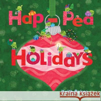 Hap-Pea Holidays Keith Baker Keith Baker 9781665940283 Beach Lane Books