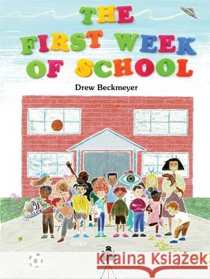 The First Week of School Drew Beckmeyer Drew Beckmeyer 9781665940429 Atheneum Books for Young Readers