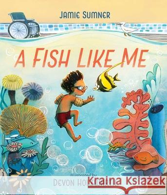 A Fish Like Me Jamie Sumner Devon Holzwarth 9781665942577