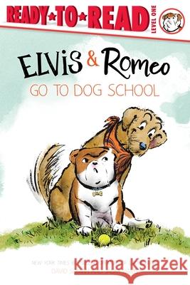 Elvis & Romeo Go to Dog School: Ready-To-Read Level 1 Jacky Davis David Soman 9781665947961