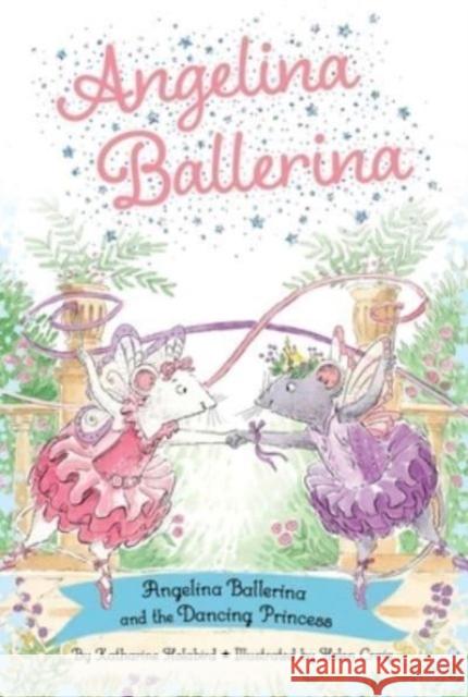 Angelina Ballerina and the Dancing Princess Katharine Holabird 9781665948319 Simon & Schuster