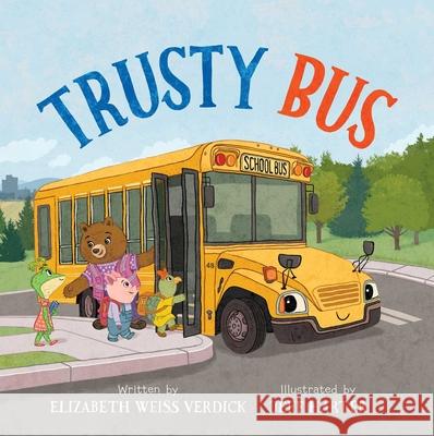 Trusty Bus Elizabeth Weiss Verdick Jeff Harter 9781665948494