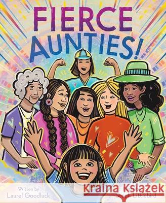 Fierce Aunties! Laurel Goodluck Steph Littlebird 9781665948968