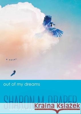 Out of My Dreams Sharon M. Draper 9781665949545