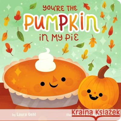 You're the Pumpkin in My Pie Laura Gehl Vanessa Port 9781665949859