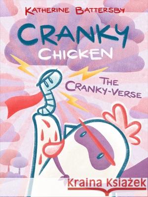 The Cranky-Verse: A Cranky Chicken Book 4 Katherine Battersby Katherine Battersby 9781665951296 Margaret K. McElderry Books