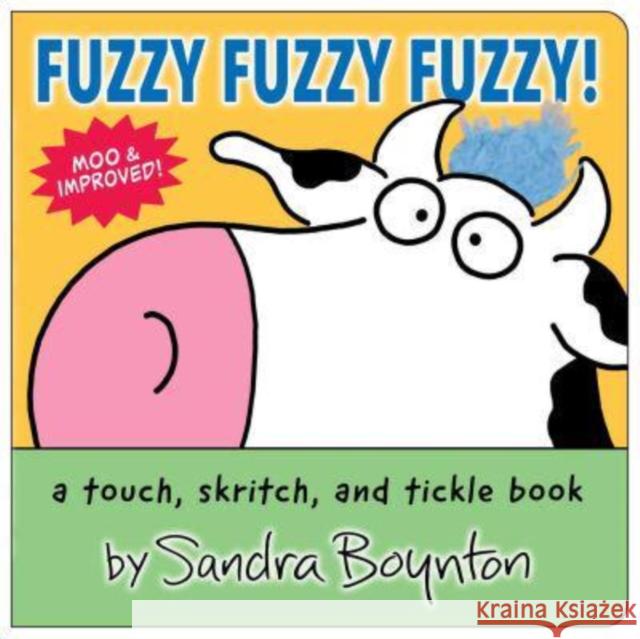 Fuzzy Fuzzy Fuzzy!: a touch, skritch, and tickle book Sandra Boynton 9781665952040 Boynton Bookworks