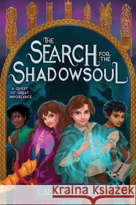 The Search for the Shadowsoul Callie C. Miller 9781665952323 Aladdin Paperbacks