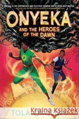 Onyeka and the Heroes of the Dawn Tol? Okogwu 9781665952453 Margaret K. McElderry Books