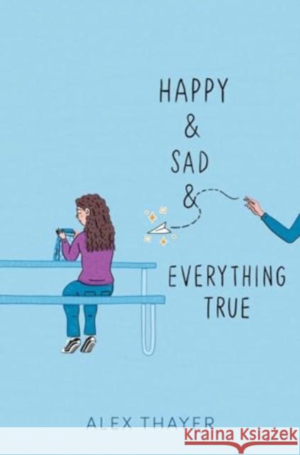 Happy & Sad & Everything True Alex Thayer 9781665955249 Simon & Schuster