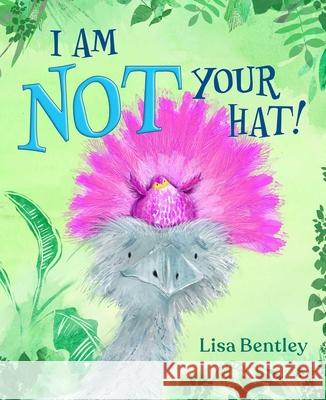 I Am Not Your Hat! Lisa Bentley Lisa Bentley 9781665955362 Simon & Schuster/Paula Wiseman Books