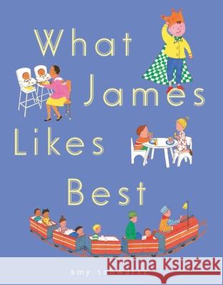 What James Likes Best Amy Schwartz Amy Schwartz 9781665956253 Beach Lane Books