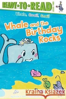 Whale and the Birthday Rocks: Ready-To-Read Level 2 Erica S. Perl Sam Ailey 9781665956772