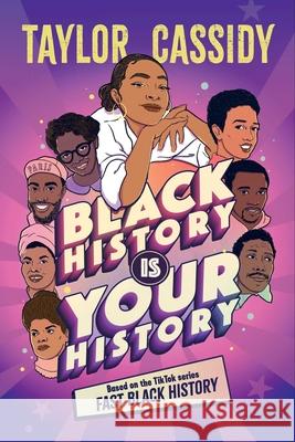 Black History Is Your History Taylor Cassidy Adriana Bellet 9781665957700 Atheneum Books for Young Readers