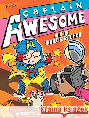 Captain Awesome and the Smile Snatcher Stan Kirby Doc Moran 9781665958264 Little Simon