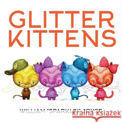 Glitter Kittens William Joyce William Joyce 9781665959902 Atheneum Books