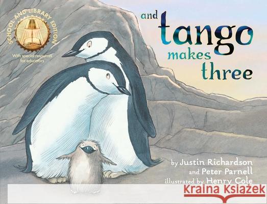 And Tango Makes Three (School and Library Edition) Justin Richardson Peter Parnell Henry Cole 9781665960281 Simon & Schuster Books for Young Readers