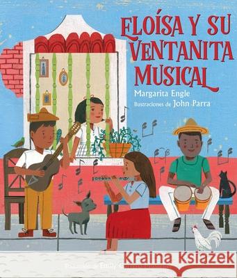 Elo?sa Y Su Ventanita Musical (Elo?sa's Musical Window) Margarita Engle John Parra Emily Carrer 9781665960779 Atheneum Books for Young Readers