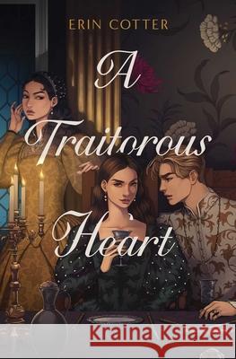 A Traitorous Heart Erin Cotter 9781665960809 Simon & Schuster Books for Young Readers