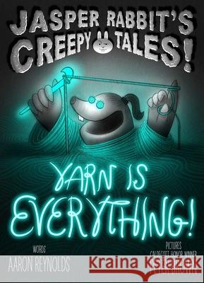 Yarn Is Everything! Aaron Reynolds Peter Brown 9781665961141