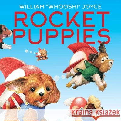 Rocket Puppies William Joyce William Joyce 9781665961332