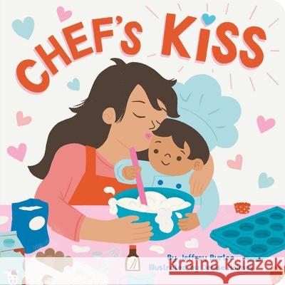 Chef's Kiss Jeffrey Burton Denise Holmes 9781665962070 Little Simon