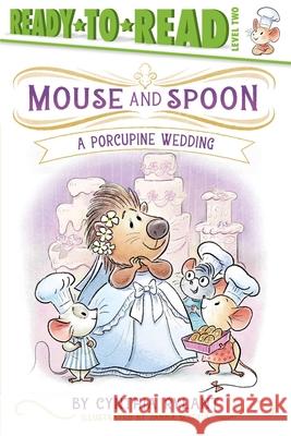 A Porcupine Wedding: Ready-To-Read Level 2 Cynthia Rylant Janna Mattia 9781665962216