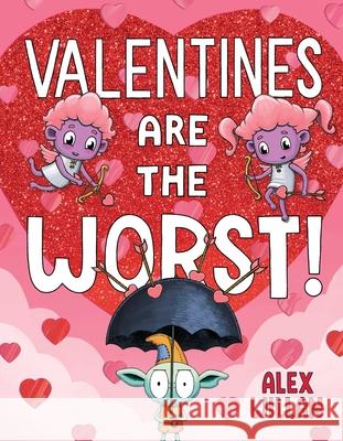 Valentines Are the Worst! Alex Willan 9781665962612 Simon & Schuster Books for Young Readers