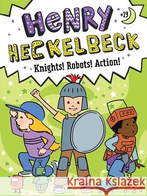 Henry Heckelbeck Knights! Robots! Action! Wanda Coven Priscilla Burris 9781665962995 Little Simon