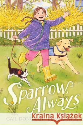 Sparrow, Always Gail Donovan Elysia Case 9781665963299 Atheneum Books for Young Readers