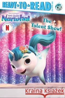 The Talent Show!: Ready-To-Read Pre-Level 1 Natalie Shaw 9781665965637