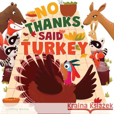 No Thanks, Said Turkey: A Thanksgiving Story Jeffrey Burton Florence Weiser 9781665965996