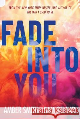 Fade Into You Amber Smith Sam Gellar 9781665966108 Margaret K. McElderry Books