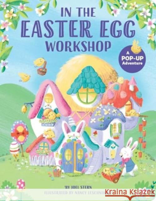 In the Easter Egg Workshop: A Pop-Up Adventure Joel Stern Nancy Leschnikoff 9781665966580 Little Simon