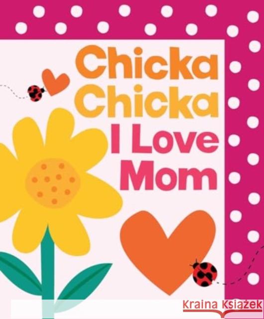 Chicka Chicka I Love Mom Bill Martin John Archambault Julien Chung 9781665966832