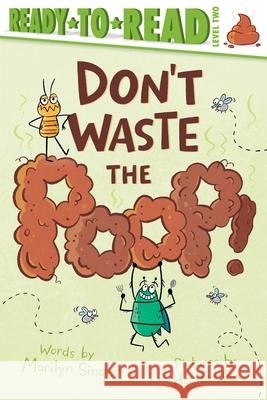 Don't Waste the Poop!: Ready-To-Read Level 2 Marilyn Singer Heather Fox 9781665971980 Simon Spotlight