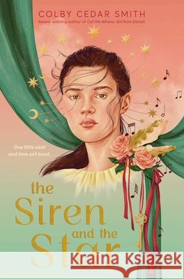 The Siren and the Star Colby Cedar Smith 9781665972178 Simon & Schuster Books for Young Readers