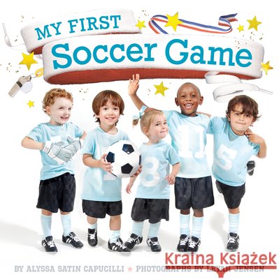 My First Soccer Game Alyssa Satin Capucilli 9781665972505 Simon Spotlight