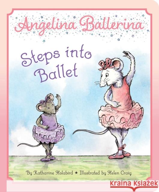Angelina Ballerina Steps Into Ballet Katharine Holabird 9781665973342 Simon Spotlight