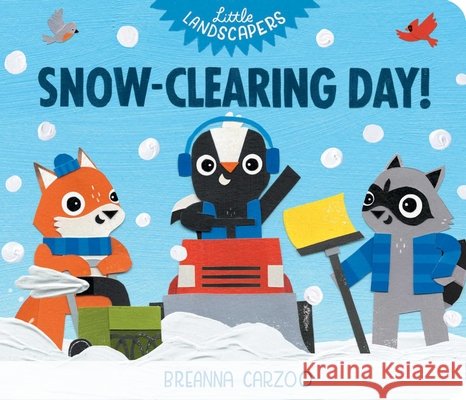 Snow-Clearing Day! Breanna Carzoo Breanna Carzoo 9781665973496 Little Simon