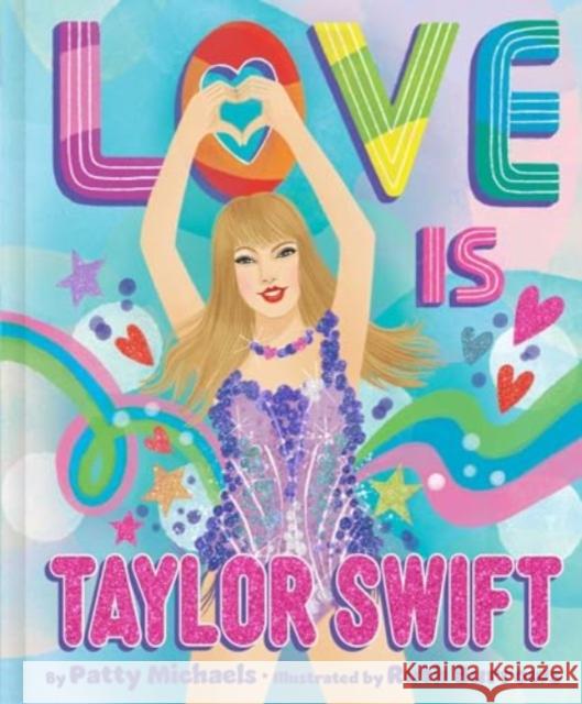 Love Is Taylor Swift Patty Michaels Ruth Burrows 9781665973519 Simon & Schuster