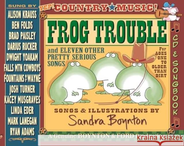 Frog Trouble: and Eleven Other Pretty Serious Songs Sandra Boynton 9781665973717 Boynton Bookworks