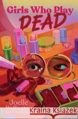 Girls Who Play Dead Joelle Wellington 9781665974431