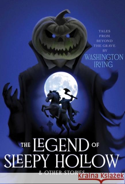 The Legend of Sleepy Hollow & Other Stories Washington Irving 9781665974691 Aladdin Paperbacks