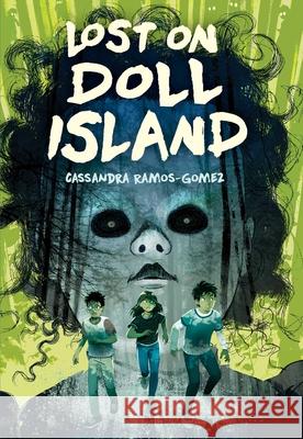 Lost on Doll Island Cassandra Ramos-Gomez 9781665975124 Simon & Schuster Books for Young Readers