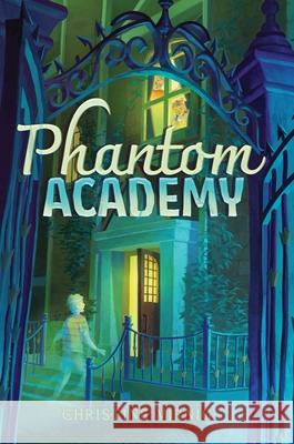 Phantom Academy Christine Virnig 9781665980364 Aladdin Paperbacks