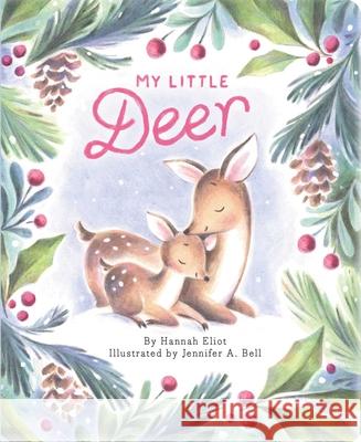 My Little Deer Hannah Eliot Jennifer A. Bell 9781665980944 Little Simon