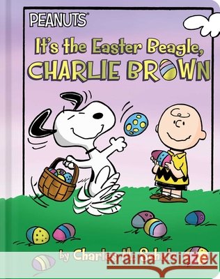 It's the Easter Beagle, Charlie Brown Charles M. Schulz Daphne Pendergrass Patty Michaels 9781665984966 Simon Spotlight